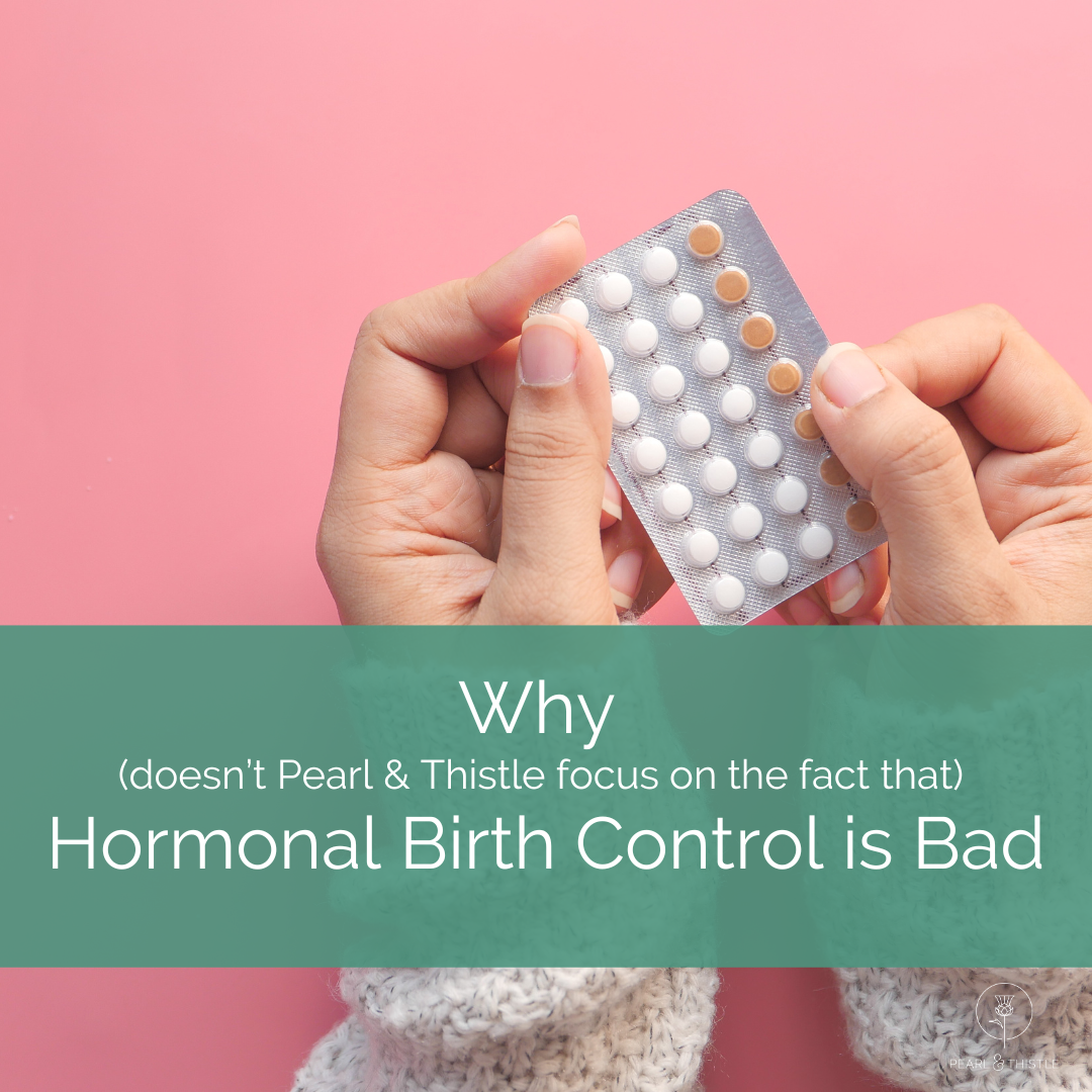 birth-control-why-is-it-bad-pearl-and-thistle