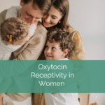 husband and wife hug their two young children. text reads: oxytocin receptivity in women