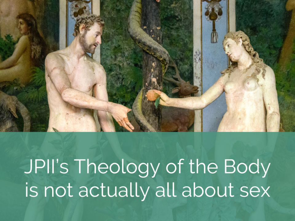 adam and eve share fruit while the serpent looks on. text reads JPII's theology of the body is not actually about sex