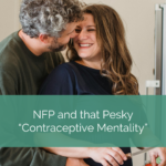 huband and wife smile, text reads "NFP and that pesky contraceptive mentality"