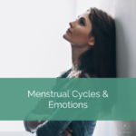 woman leans against wall and looks up with distant expression. text reads "menstrual cycles and emotions"