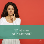woman looks down at green text banner that reads "what is an nfp method?"